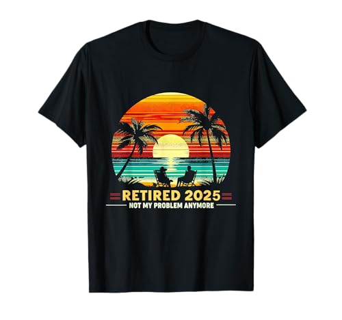 Retired Not My Problem Anymore 2025 Ruhestand Männer Frauen T-Shirt Retired Not My Problem Anymore 2025 Ruhestand Männer Frauen T-Shirt von Funny Retirement Not My Problem Gag Humor Apparel