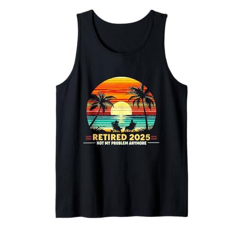Retired Not My Problem Anymore 2025 Ruhestand Männer Frauen Tank Top Retired Not My Problem Anymore 2025 Ruhestand Männer Frauen Tank Top von Funny Retirement Not My Problem Gag Humor Apparel