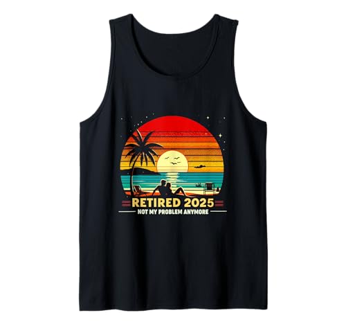 Retired Not My Problem Anymore 2025 Ruhestand Männer Frauen Tank Top Retired Not My Problem Anymore 2025 Ruhestand Männer Frauen Tank Top von Funny Retirement Not My Problem Gag Humor Apparel