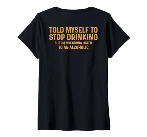 Damen Funny Told me self to Stop Drinking Joke Humor Men Women Joke T-Shirt mit V-Ausschnitt von Funny Retro Humor sarcastic joke for Dad Mom Cool