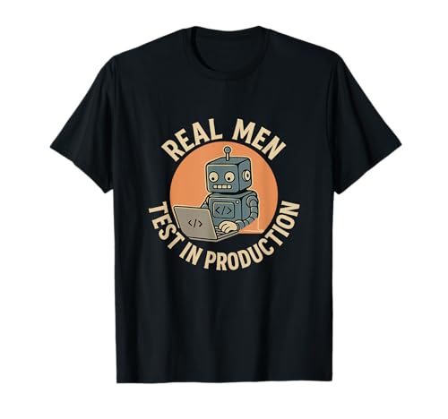 Echte Männer testen in der Produktion Lustige Robotertechnik T-Shirt Echte Männer testen in der Produktion Lustige Robotertechnik T-Shirt von Funny Robot Engineering Meme Merch Store
