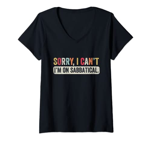 Damen Entschuldigung, ich kann nicht auf Sabbatical T-Shirt mit V-Ausschnitt von Funny Sabbatical Gifts