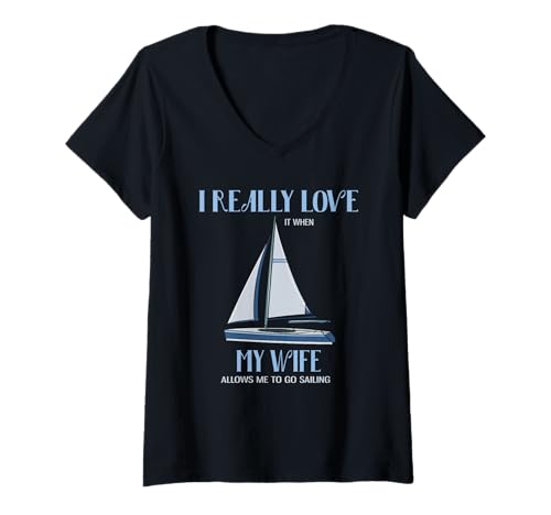 Damen Ich Liebe es wirklich, wenn Meine Frau Mir erlaubt zu segeln T-Shirt mit V-Ausschnitt von Funny Sailing Gifts For Sailors