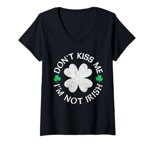 Damen Don't Kiss Me I'm Not Irish Lustiger St. Patrick's Day Witz T-Shirt mit V-Ausschnitt von Funny Saint Patrick's Day Apparel