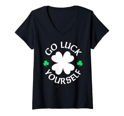 Damen Go Luck Yourself Lustiger St. Patrick's Day Humor T-Shirt mit V-Ausschnitt von Funny Saint Patrick's Day Apparel