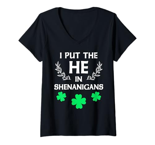 Damen I Put the He in Shenanigans Funny St Patrick's Day T-Shirt mit V-Ausschnitt von Funny Saint Patrick's Day Apparel