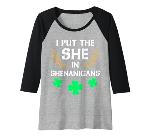 Damen Ich habe die She in Shenanigans St. Patrick's Day gesteckt Raglan von Funny Saint Patrick's Day Apparel