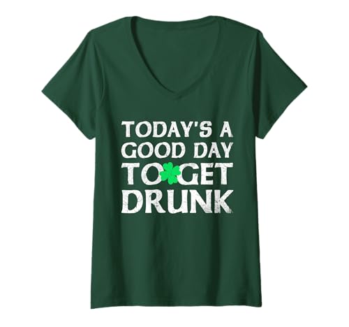Damen Today's A Good Day To Get Drunk St. Patrick's Day T-Shirt mit V-Ausschnitt von Funny Saint Patrick's Day Apparel