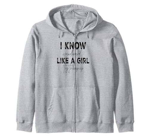 T-Shirt mit Aufschrift I Know I Sandboard Like A Girl Kapuzenjacke von Funny Sandboarding tee