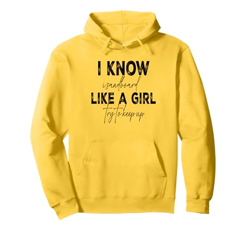 T-Shirt mit Aufschrift I Know I Sandboard Like A Girl Pullover Hoodie von Funny Sandboarding tee