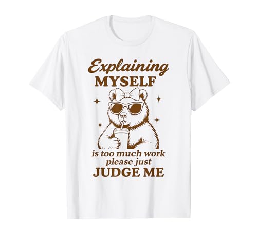Lustige Mama Bär Grafik Explaining Myself Please Judge Me T-Shirt Lustige Mama Bär Grafik Explaining Myself Please Judge Me T-Shirt von Funny Sarcasm Humor Co