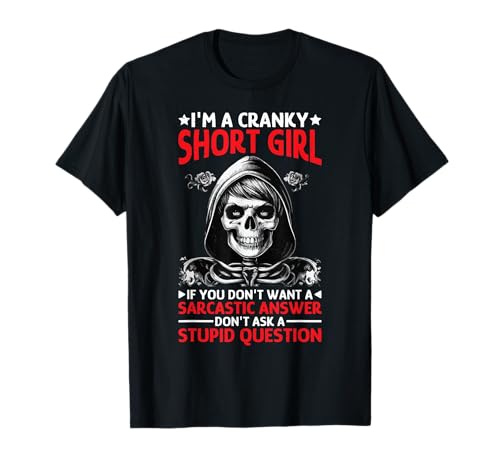 I'm A Cranky Short Girl T-Shirt I'm A Cranky Short Girl T-Shirt von Funny Sarcasm Sarcastic Girl Petite Meme Attitude