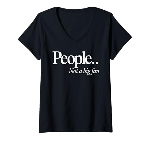 Damen Funny People Not a Big Fan Introvert Sarcasm Humor Grafik T-Shirt mit V-Ausschnitt Damen Funny People Not a Big Fan Introvert Sarcasm Humor Grafik T-Shirt mit V-Ausschnitt von Funny Sarcasm Saying Tee