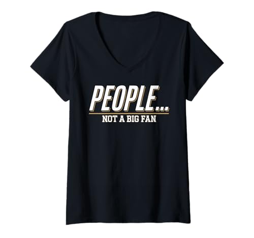 Damen People Not a Big Fan Funny Sarcasm Introvert Zitat Bekleidung T-Shirt mit V-Ausschnitt von Funny Sarcasm Saying Tee