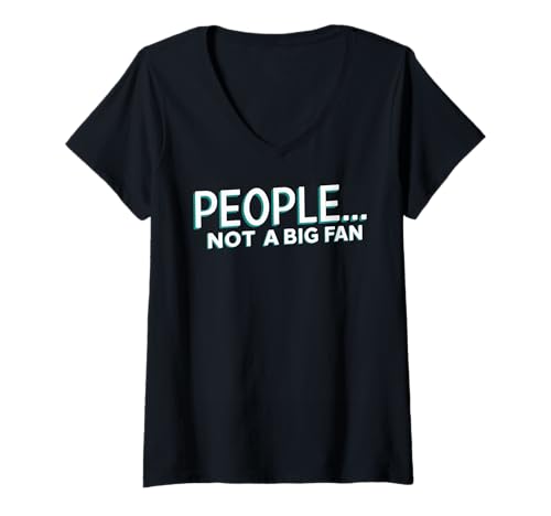 Damen People Not a Big Fan Funny Sarcasm Introvert Zitat Bekleidung T-Shirt mit V-Ausschnitt von Funny Sarcasm Saying Tee