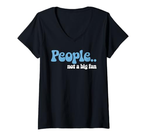Damen People Not a Big Fan Funny Sarcasm Introvert Zitat Bekleidung T-Shirt mit V-Ausschnitt von Funny Sarcasm Saying Tee