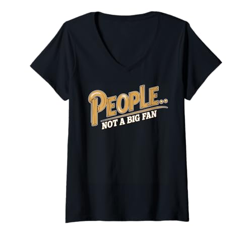 Damen People Not a Big Fan Funny Sarcasm Introvert Zitat Bekleidung T-Shirt mit V-Ausschnitt von Funny Sarcasm Saying Tee