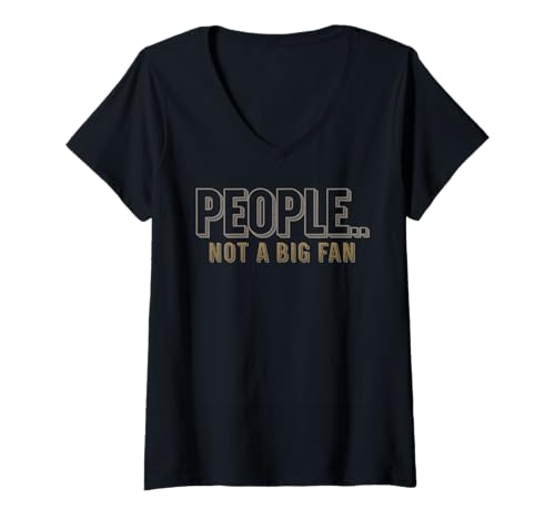 Damen Sarcastic People Not a Big Fan Lustiger Introvertierter Spruch T-Shirt mit V-Ausschnitt Damen Sarcastic People Not a Big Fan Lustiger Introvertierter Spruch T-Shirt mit V-Ausschnitt von Funny Sarcasm Saying Tee