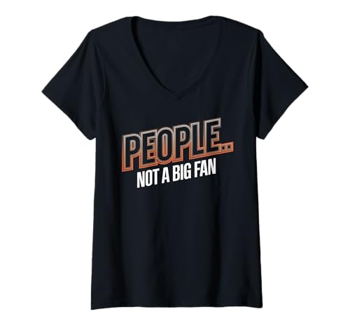 Damen Sarcastic People Not a Big Fan Lustiger Introvertierter Spruch T-Shirt mit V-Ausschnitt Damen Sarcastic People Not a Big Fan Lustiger Introvertierter Spruch T-Shirt mit V-Ausschnitt von Funny Sarcasm Saying Tee