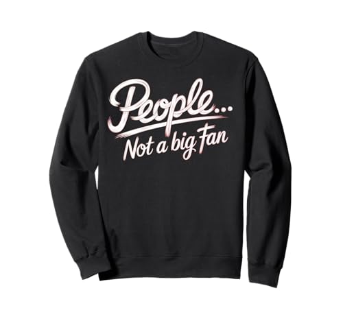 Funny People Not a Big Fan Lustiger sarkastischer Spruch Frauen Sweatshirt von Funny Sarcasm Saying Tee