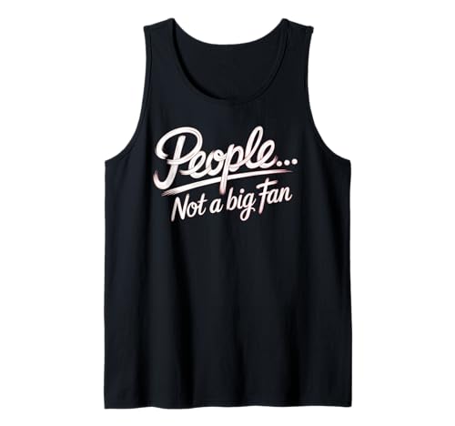 Funny People Not a Big Fan Lustiger sarkastischer Spruch Frauen Tank Top von Funny Sarcasm Saying Tee