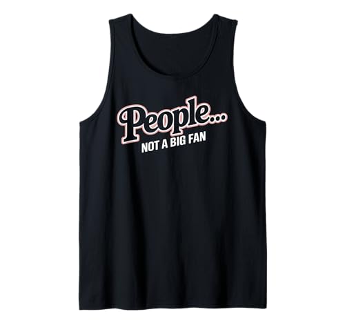 Women People Not a Big Fan Funny Sarcastic Introvert Tank Top von Funny Sarcasm Saying Tee