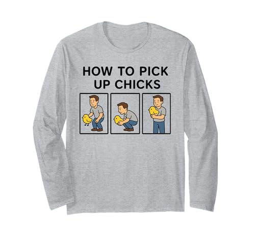 Wie Man Mädels abholt Lustiger Sarkasmus Joke Farm Chicky Lover Langarmshirt Wie Man Mädels abholt Lustiger Sarkasmus Joke Farm Chicky Lover Langarmshirt von Funny Sarcastic Animal Lover Chicken Farmer Gifts