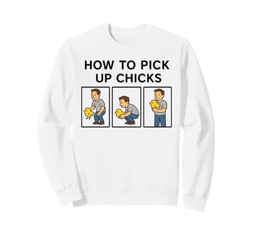 Wie Man Mädels abholt Lustiger Sarkasmus Joke Farm Chicky Lover Sweatshirt Wie Man Mädels abholt Lustiger Sarkasmus Joke Farm Chicky Lover Sweatshirt von Funny Sarcastic Animal Lover Chicken Farmer Gifts