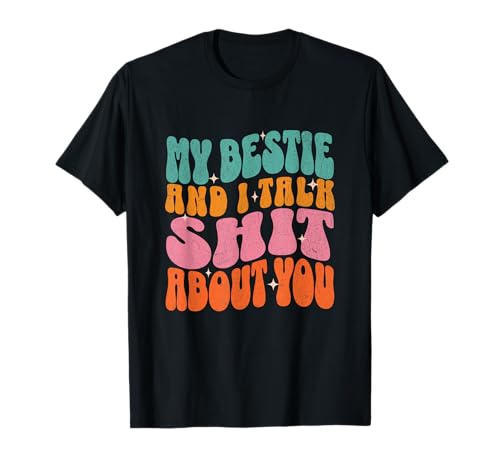 Meine beste Freundin und ich reden Scheiße über dich, lustige Retro-Frauen-BFF T-Shirt von Funny Sarcastic Best Friend BFF Tees