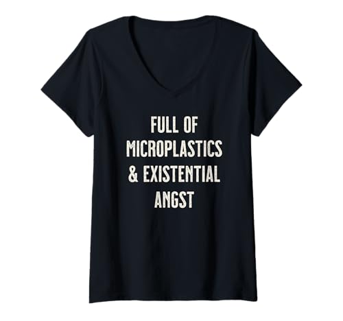 Damen Full of Microplastics and Existential Angst Lustige T-Shirt mit V-Ausschnitt Damen Full of Microplastics and Existential Angst Lustige T-Shirt mit V-Ausschnitt von Funny Sarcastic Dread Club Designs Damen Herren