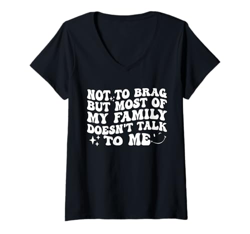 Damen Not to Brag But Most of My Family Doesn't Talk to Me Funny T-Shirt mit V-Ausschnitt Damen Not to Brag But Most of My Family Doesn't Talk to Me Funny T-Shirt mit V-Ausschnitt von Funny Sarcastic Family Doesn’t Talk To Me