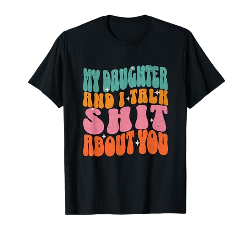 Meine Tochter und ich reden Shit About You Lustige Retro-Frauen-BFF T-Shirt Meine Tochter und ich reden Shit About You Lustige Retro-Frauen-BFF T-Shirt von Funny Sarcastic Father Daughter Tees