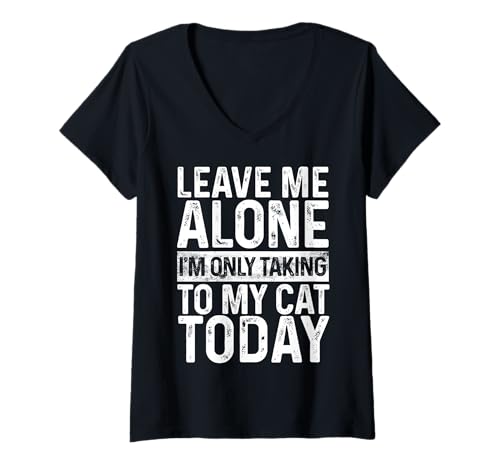 Damen Lustiger Spruch "Leave Me Alone I'm Only Taking To My Cat Today" T-Shirt mit V-Ausschnitt Damen Lustiger Spruch "Leave Me Alone I'm Only Taking To My Cat Today" T-Shirt mit V-Ausschnitt von Funny Sarcastic Gifts Store