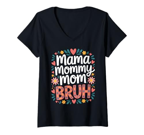 Damen Mama Mama Mama Bruh Lustig Floral Geburtstag Muttertag Frauen T-Shirt mit V-Ausschnitt Damen Mama Mama Mama Bruh Lustig Floral Geburtstag Muttertag Frauen T-Shirt mit V-Ausschnitt von Funny Sarcastic Humor Mom Life Cute Motherhood