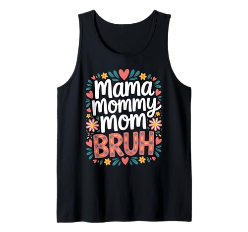 Mama Mama Mama Bruh Lustig Floral Geburtstag Muttertag Frauen Tank Top Mama Mama Mama Bruh Lustig Floral Geburtstag Muttertag Frauen Tank Top von Funny Sarcastic Humor Mom Life Cute Motherhood