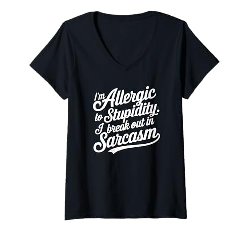 Damen I'm Allergic to Dupidity I Break Out In Sarcasm T-Shirt mit V-Ausschnitt Damen I'm Allergic to Dupidity I Break Out In Sarcasm T-Shirt mit V-Ausschnitt von Funny Sarcastic Humor