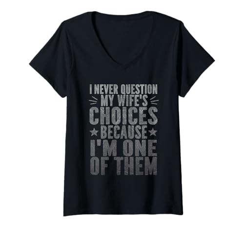Damen I Never Question My Wife's Choices Lustiger sarkastischer Ehemann T-Shirt mit V-Ausschnitt Damen I Never Question My Wife's Choices Lustiger sarkastischer Ehemann T-Shirt mit V-Ausschnitt von Funny Sarcastic Husband Marriage Humor Saying Tee