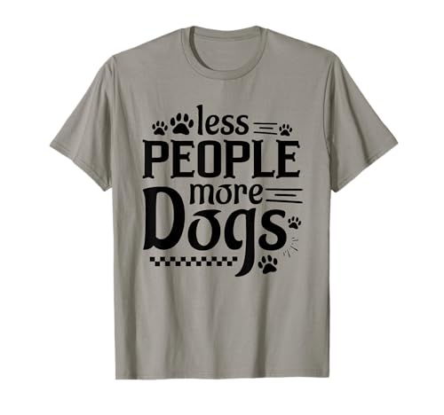 Less People More Dogs Lustiger Spruch Hundeliebhaber Männer Frauen T-Shirt Less People More Dogs Lustiger Spruch Hundeliebhaber Männer Frauen T-Shirt von Funny Sarcastic Introvert Saying Dog Lover Owner