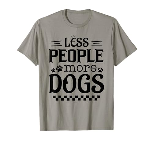 Less People More Dogs Lustiger Spruch Hundeliebhaber Männer Frauen T-Shirt Less People More Dogs Lustiger Spruch Hundeliebhaber Männer Frauen T-Shirt von Funny Sarcastic Introvert Saying Dog Lover Owner
