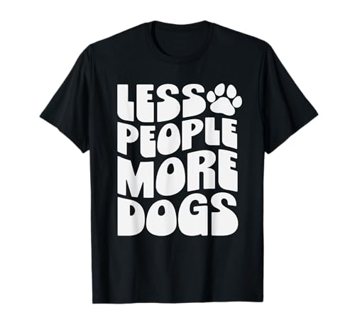 Less People More Dogs Lustiger Spruch Hundeliebhaber Männer Frauen T-Shirt Less People More Dogs Lustiger Spruch Hundeliebhaber Männer Frauen T-Shirt von Funny Sarcastic Introvert Saying Dog Lover Owner