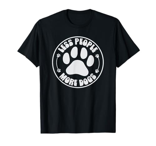 Less People More Dogs Lustiger Spruch Hundeliebhaber Männer Frauen T-Shirt Less People More Dogs Lustiger Spruch Hundeliebhaber Männer Frauen T-Shirt von Funny Sarcastic Introvert Saying Dog Lover Owner