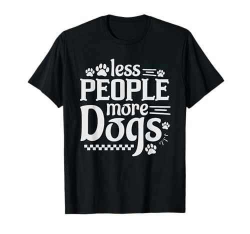 Less People More Dogs Lustiger Spruch Hundeliebhaber Männer Frauen T-Shirt Less People More Dogs Lustiger Spruch Hundeliebhaber Männer Frauen T-Shirt von Funny Sarcastic Introvert Saying Dog Lover Owner