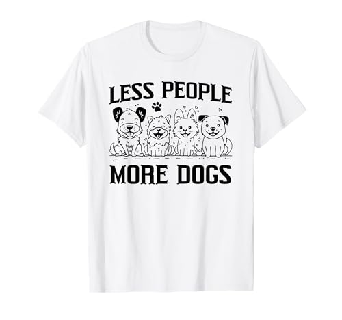 Less People More Dogs Lustiger Spruch Hundeliebhaber Männer Frauen T-Shirt Less People More Dogs Lustiger Spruch Hundeliebhaber Männer Frauen T-Shirt von Funny Sarcastic Introvert Saying Dog Lover Owner