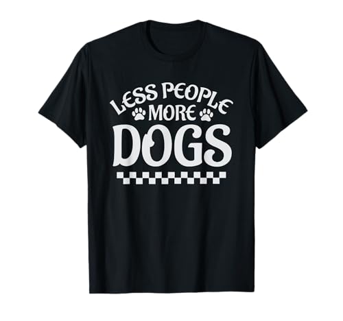 Less People More Dogs Lustiger Spruch Hundeliebhaber Männer Frauen T-Shirt Less People More Dogs Lustiger Spruch Hundeliebhaber Männer Frauen T-Shirt von Funny Sarcastic Introvert Saying Dog Lover Owner