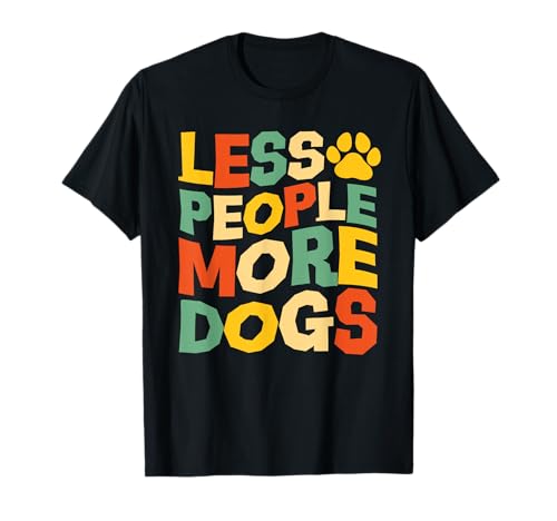 Less People More Dogs Lustiger Spruch Hundeliebhaber Männer Frauen T-Shirt Less People More Dogs Lustiger Spruch Hundeliebhaber Männer Frauen T-Shirt von Funny Sarcastic Introvert Saying Dog Lover Owner