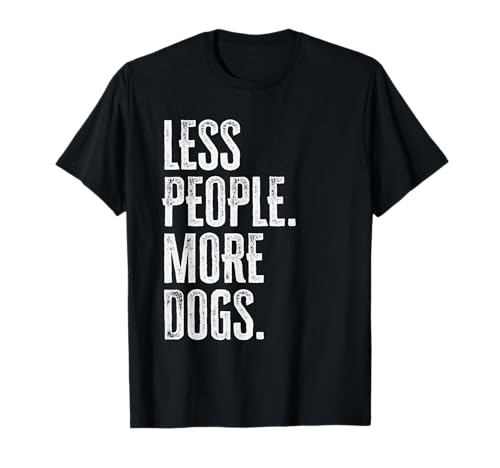 Less People More Dogs Lustiger Spruch Hundeliebhaber Männer Frauen T-Shirt Less People More Dogs Lustiger Spruch Hundeliebhaber Männer Frauen T-Shirt von Funny Sarcastic Introvert Saying Dog Lover Owner
