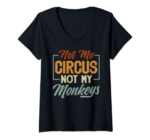 Damen Not My Circus Not My Monkeys - Sarcastic Funny T-Shirt mit V-Ausschnitt von Funny Sarcastic Irony Quotes And Weird Fun Sayings