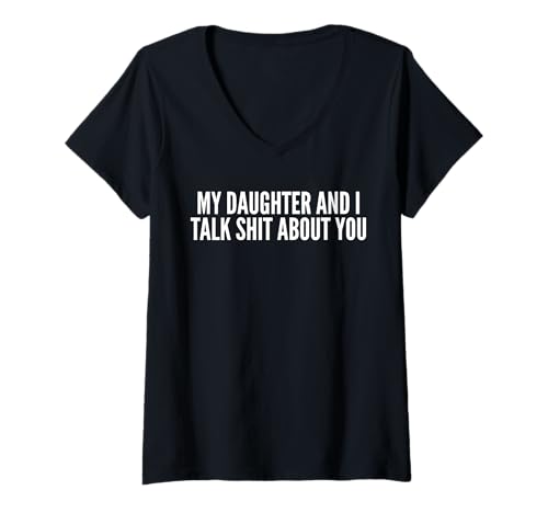 Damen Meine Tochter und ich reden Mist über dich Lustig T-Shirt mit V-Ausschnitt Damen Meine Tochter und ich reden Mist über dich Lustig T-Shirt mit V-Ausschnitt von Funny Sarcastic Joke Tees for Mom and Dad