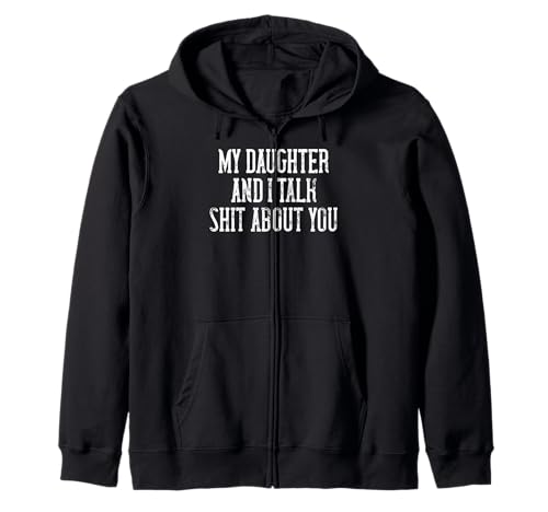 Lustiges T-Shirt mit Aufschrift "My Daughter and I Talk Shit About You" für Mama und Papa Kapuzenjacke Lustiges T-Shirt mit Aufschrift "My Daughter and I Talk Shit About You" für Mama und Papa Kapuzenjacke von Funny Sarcastic Joke Tees for Mom and Dad