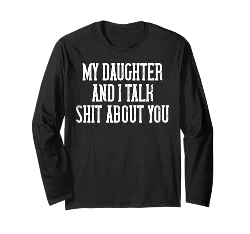 Lustiges T-Shirt mit Aufschrift "My Daughter and I Talk Shit About You" für Mama und Papa Langarmshirt Lustiges T-Shirt mit Aufschrift "My Daughter and I Talk Shit About You" für Mama und Papa Langarmshirt von Funny Sarcastic Joke Tees for Mom and Dad